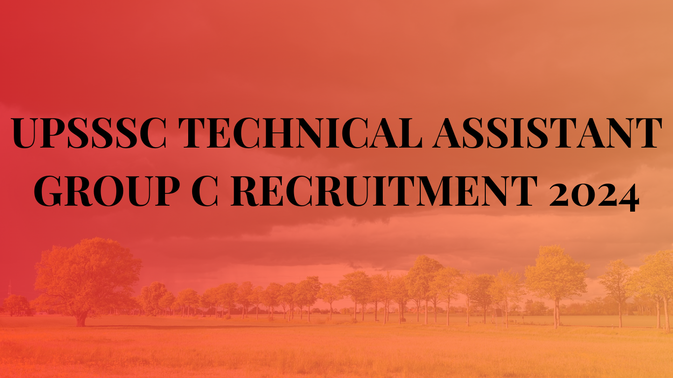 UPSSSC TECHNICAL ASSISTANT GROUP C RECRUITMENT 2024